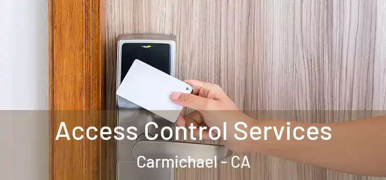 Access Control Services Carmichael - CA