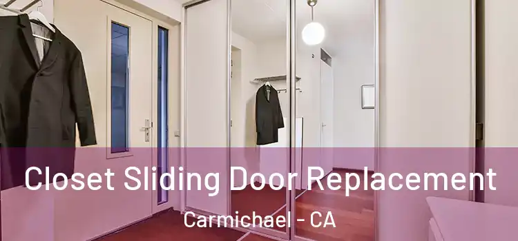 Closet Sliding Door Replacement Carmichael - CA