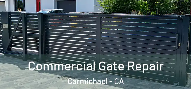 Commercial Gate Repair Carmichael - CA