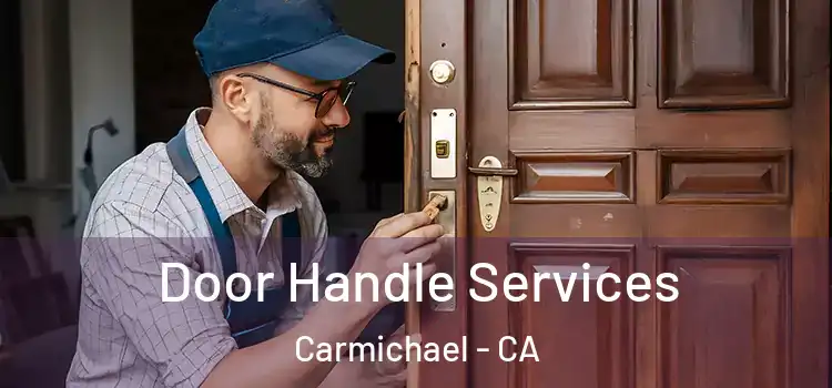 Door Handle Services Carmichael - CA