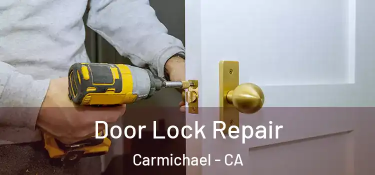 Door Lock Repair Carmichael - CA