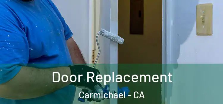 Door Replacement Carmichael - CA