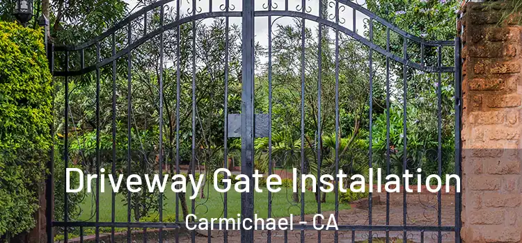 Driveway Gate Installation Carmichael - CA