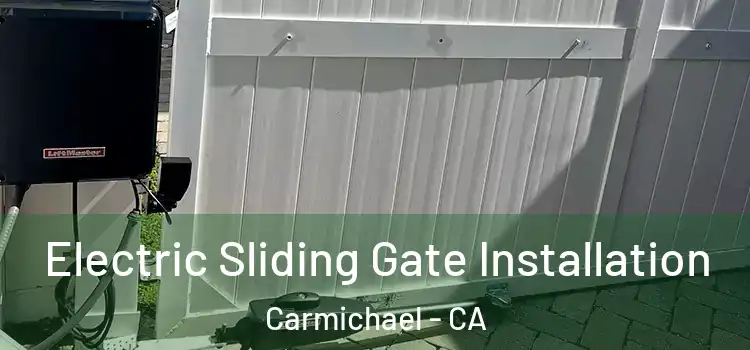 Electric Sliding Gate Installation Carmichael - CA