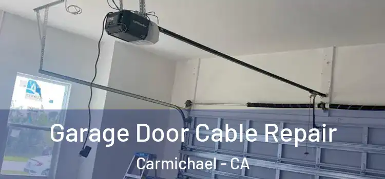  Garage Door Cable Repair Carmichael - CA