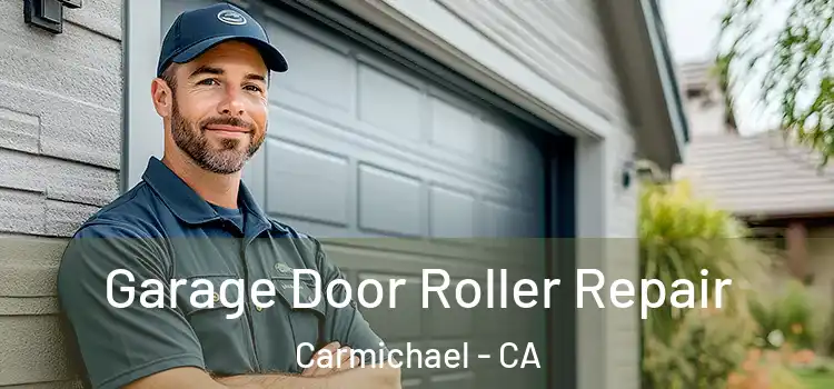  Garage Door Roller Repair Carmichael - CA