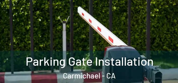 Parking Gate Installation Carmichael - CA