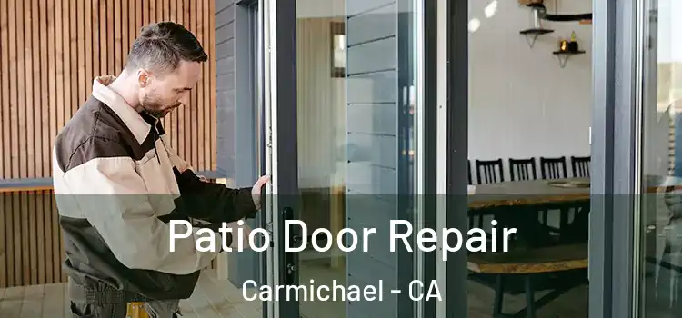 Patio Door Repair Carmichael - CA