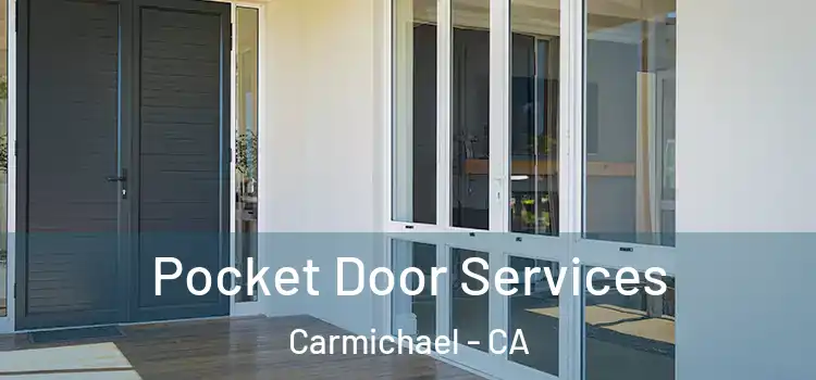 Pocket Door Services Carmichael - CA
