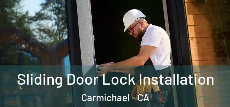 Sliding Door Lock Installation Carmichael - CA