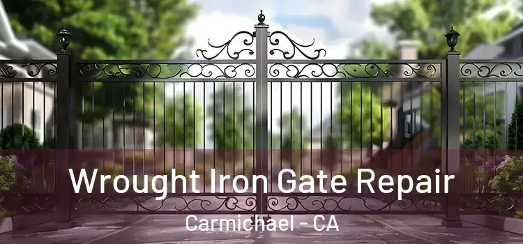 Wrought Iron Gate Repair Carmichael - CA